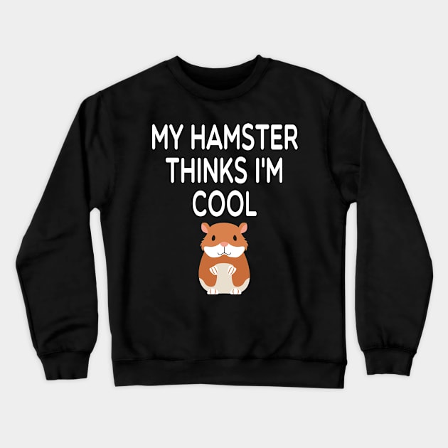 My Hamster Thinks I'm Cool / Hamster Mom , Hamster, Funny Hamster , Hamster Lover, Hamster Owner, Hamster Gift, Hamster Mom hamster illustration idea design Crewneck Sweatshirt by First look